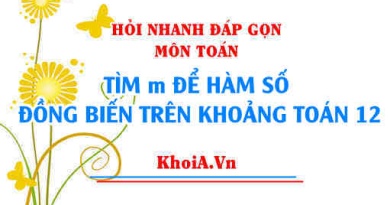 Tìm m để hàm số đồng biến trên khoảng, Hỏi nhanh đáp gọn môn Toán